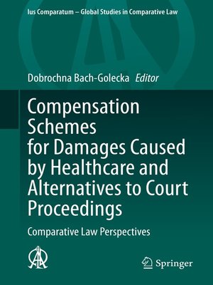 cover image of Compensation Schemes for Damages Caused by Healthcare and Alternatives to Court Proceedings